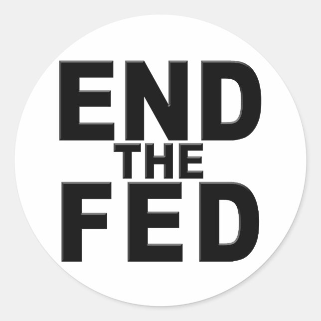End the Fed Classic Round Sticker (Front)