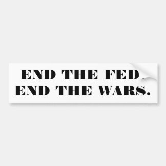 END THE FED. END THE WARS. BUMPER STICKER