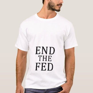 END THE FED Male T-Shirt