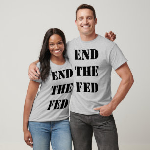 END THE FED T-Shirt