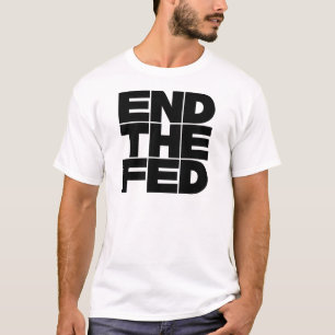 End The FED T-Shirt
