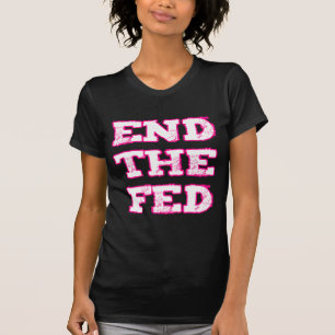 End The Fed T-Shirt
