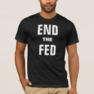 End The Fed T-Shirt