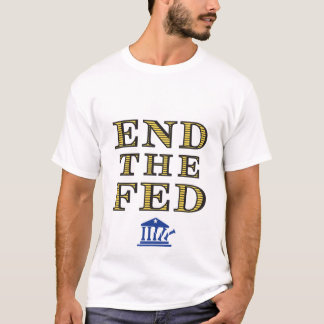 End the Fed T-Shirt Male