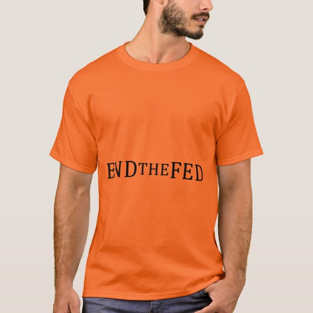 End the Fed T-Shirt Male (Front)