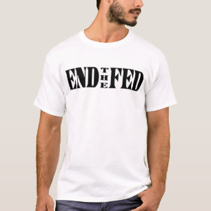 End The Fed Tee Shirt