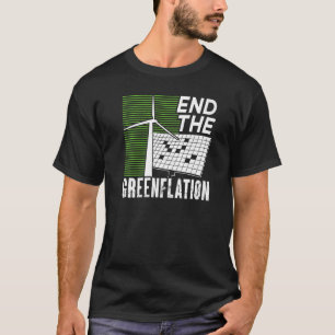 End The Greenflation Energy Inflation Green Prices T-Shirt