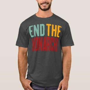End The Monarchy Retro Text T-Shirt