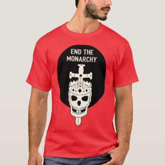 End The Monarchy T-Shirt