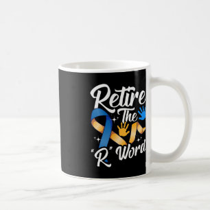 End the R Word Down Syndrome Awareness Special Edu Coffee Mug