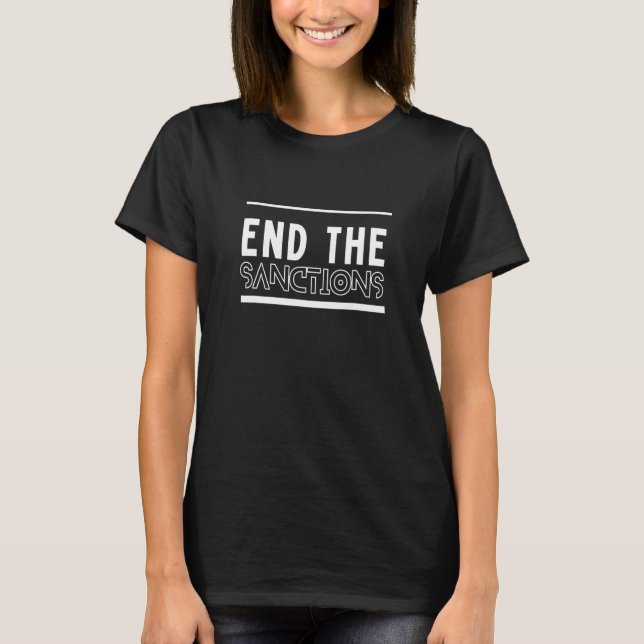 End the Sanctions Anti War 3 T-Shirt (Front)