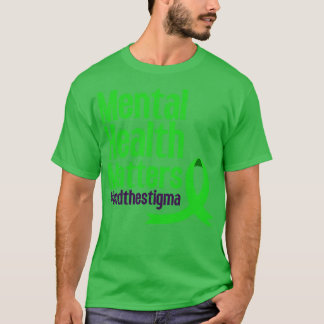 End the stigma mental health awareness Break the S T-Shirt