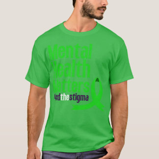 End the stigma mental health awareness Break the S T-Shirt