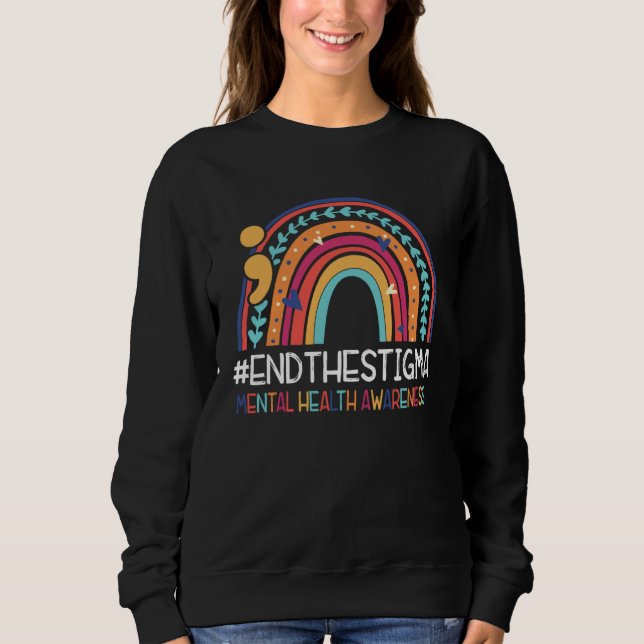 End The Stigma Mental Health Awareness Rainbow Sem Sweatshirt (Front)