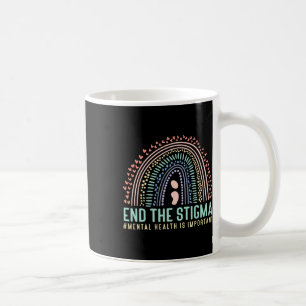 End The Stigma Mental Health Is Important Rainbow Coffee Mug