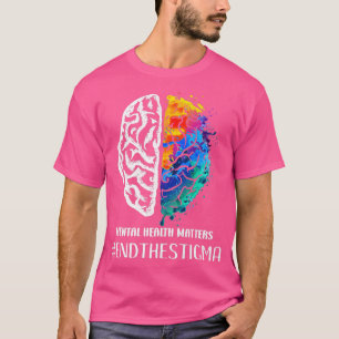 End The Stigma Mental Health Matters Mental Awaren T-Shirt