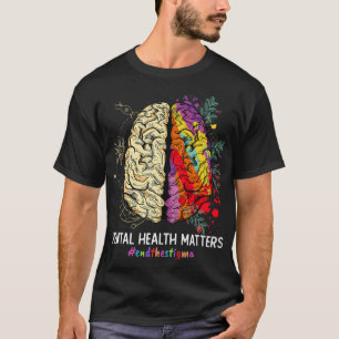 End The Stigma Mental Health Matters Mental Awaren T-Shirt