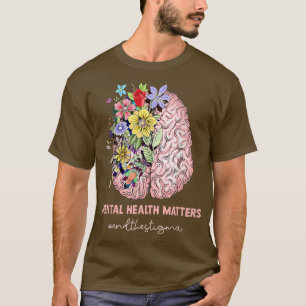 End The Stigma Mental Health Matters Mental Awaren T-Shirt