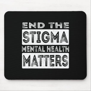 End The Stigma Mental Health Problems Mental Healt Mouse Pad