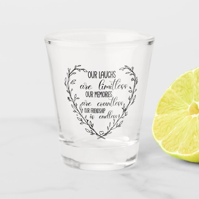 Endless friendship quote shot glass (Front)
