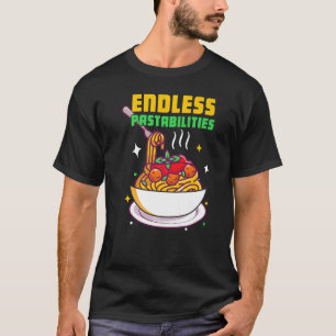 Endless Pastabilities Pasta Spaghetti T-Shirt