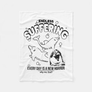 Endless Suffering (everyday Is A New Horror) Funny Fleece Blanket