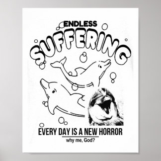 Endless Suffering (everyday Is A New Horror) Funny Poster