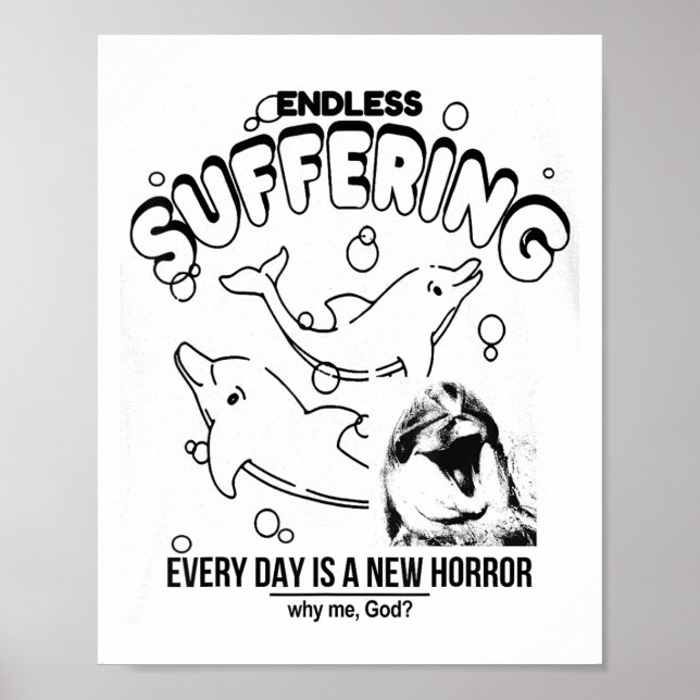 Endless Suffering (everyday Is A New Horror) Funny Poster (Front)