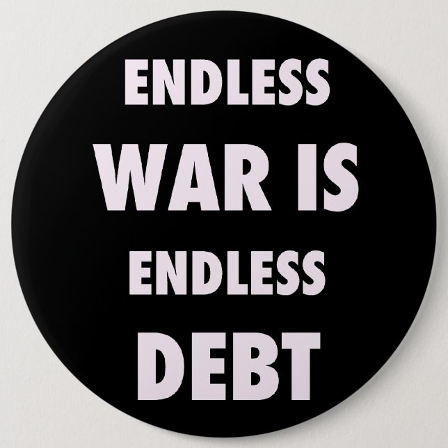 Endless War is Endless Debt Button (Front)