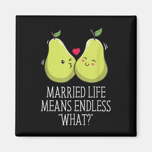 Endless What In Married Life Wedding Sarcastic _1  Magnet (Front)