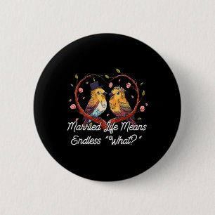 Endless What In Married Life Wedding Sarcastic 6 Cm Round Badge