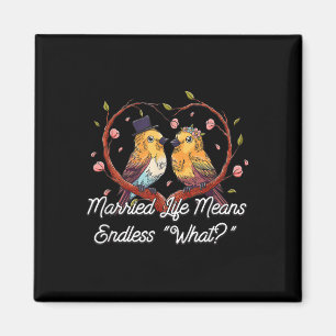 Endless What In Married Life Wedding Sarcastic Magnet