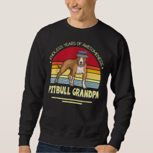 Endless Years Of Awesomeness Pitbull Dog Grandpa H Sweatshirt
