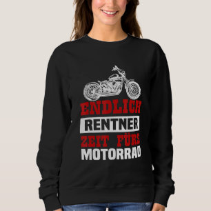 Endlich Pensioner Retirement Time For Motorcycle Sweatshirt