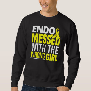 Endo Messed With The Wrong Girl Endometriosis War Sweatshirt