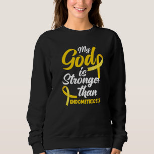 Endo Warrior My God Is Stronger Than Endometriosis Sweatshirt
