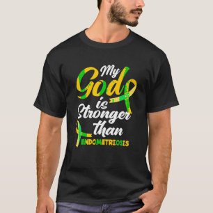 Endo Warrior My God is Stronger Than Endometriosis T-Shirt