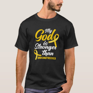 Endo Warrior My God Is Stronger Than Endometriosis T-Shirt