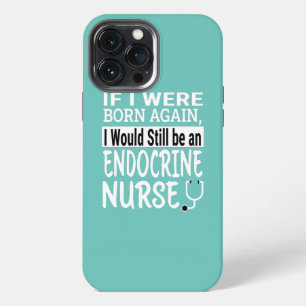 Endocrine Nurse Funny Nursing School Medical iPhone 13 Pro Max Case