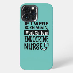 Endocrine Nurse Funny Nursing School Medical iPhone 13 Pro Max Case