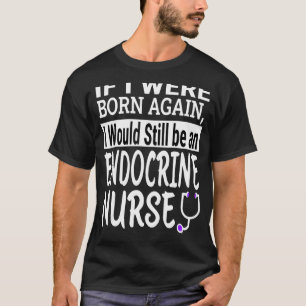 Endocrine Nurse  Nursing School & Medical Apprecia T-Shirt