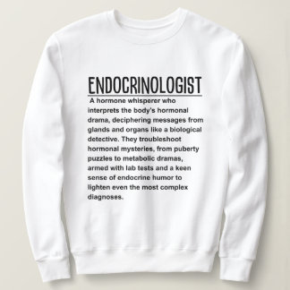 Endocrinologist  sweatshirt