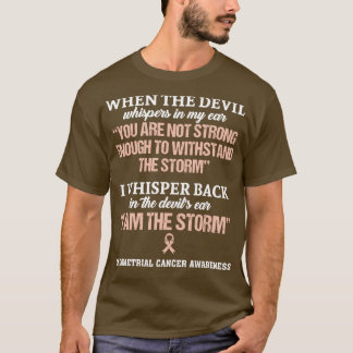 Endometrial Cancer Awareness I Am The Storm In Thi T-Shirt