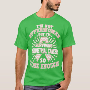 Endometrial Cancer Awareness Im Not Superwoman But T-Shirt