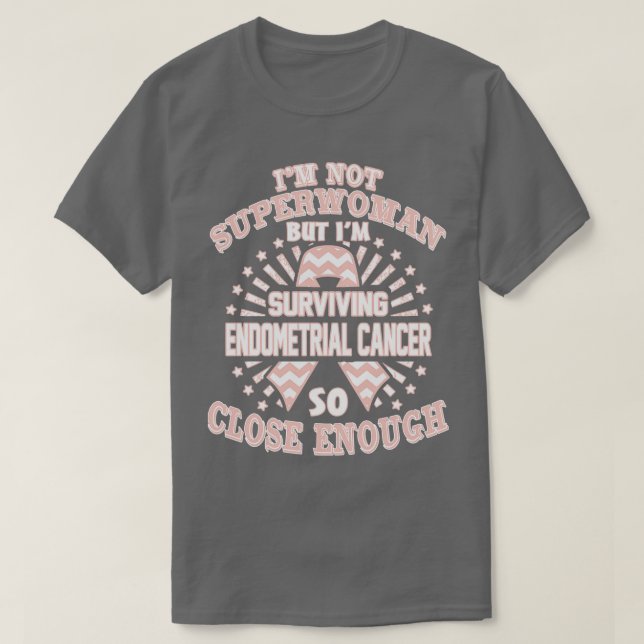 Endometrial Cancer Awareness Im Not Superwoman But T-Shirt (Design Front)