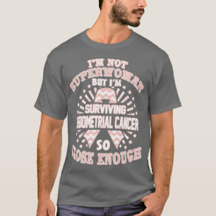 Endometrial Cancer Awareness Im Not Superwoman But T-Shirt