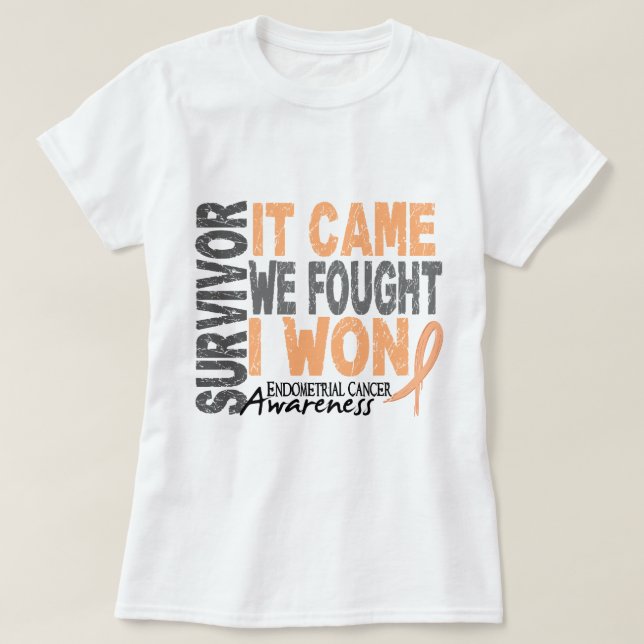 Endometrial Cancer Survivor It Came We Fought T-Shirt (Design Front)