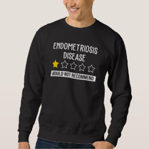 Endometriosis Disease Would Not Recommend Warrior Sweatshirt