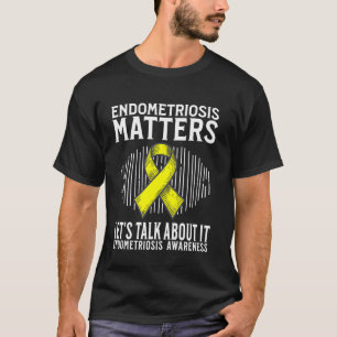 Endometriosis Matters Endometriosis Awareness Gift T-Shirt