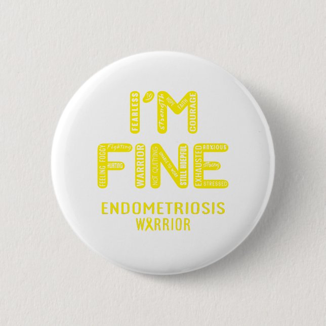Endometriosis Warrior - I AM FINE 6 Cm Round Badge (Front)